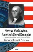 George Washington, America's Moral Exemplar 1594542309 Book Cover