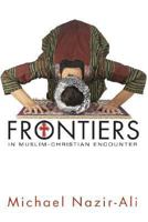 Frontiers in Muslim-Christian Encounter 1597529141 Book Cover