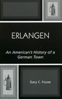 Erlangen: An American's History of a German Town 0761830243 Book Cover