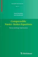 Compressible Navier-Stokes Equations: Theory and Shape Optimization 3034807651 Book Cover