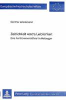 Zeitlichkeit Kontra Leiblichkeit: Eine Kontroverse Mit Martin Heidegger 3820452869 Book Cover