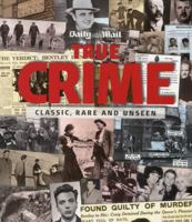 True Crime: Classic, Rare and Unseen 095579496X Book Cover