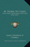 At Home On Leave: Love Songs From India, New And Old 1120159849 Book Cover