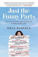 Just the Funny Parts: ... And a Few Hard Truths About Sneaking Into the Hollywood Boys' Club 0062473476 Book Cover