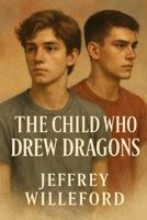 The CHild Who Drew Dragons B0FN8Z5QBQ Book Cover