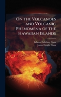 On the Volcanoes and Volcanic Phenomena of the Hawaiian Islands 1023952769 Book Cover