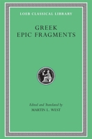 Greek Epic Fragments: From the Seventh to the Fifth Centuries B.C. (Loeb Classical Library, #497) 0674996054 Book Cover