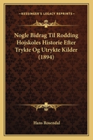 Nogle Bidrag Til Rodding Hojskoles Historie Efter Trykte Og Utrykte Kilder (1894) 1168066964 Book Cover