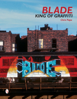 Blade: King of Graffiti 076434661X Book Cover