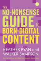 The No-nonsense Guide to Born-digital Content 1783301953 Book Cover