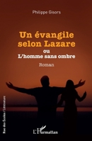 Un évangile selon Lazare: ou L'homme sans ombre (French Edition) 2140488431 Book Cover