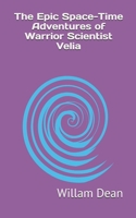 The Epic Space-Time Adventures of Warrior Scientist Velia 1689991127 Book Cover
