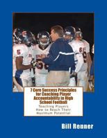 7 Core Success Principles-Coaching Player Accountability in High School Football: Teaching Players How to Reach Their Maximum Potential 1519142374 Book Cover
