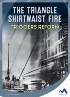 The Triangle Shirtwaist Fire Triggers Reform 1503825248 Book Cover