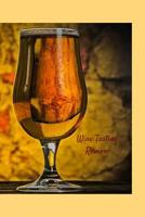 Wine Tasting Review: Your place to record your likes and dislikes of wine tasting 1074052358 Book Cover