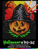 Trick or Treat Halloween Color by Numbers for Adults: Mosaic Coloring Book Stress Relieving Design Puzzle Quest 1691158577 Book Cover