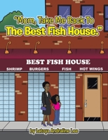 Mom, Take Me Back to the Best Fish House 1468501771 Book Cover