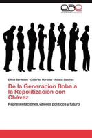 de La Generacion Boba a la Repolitizacion Con Chavez 3659029017 Book Cover