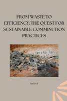 From Waste to Efficiency: The Quest for Sustainable Comminution Practices 3384253116 Book Cover