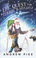 The Epic Quest for Terral B. Hylotz 1774780631 Book Cover