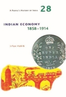 A People`s History of India 28 - Indian Economy, 1858-1914 9382381805 Book Cover