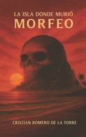 La isla donde murió Morfeo. (Spanish Edition) B0FRSBMK32 Book Cover