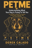 PETME: Understanding What Your Dog Is Trying To Tell You B0H76ZL1GM Book Cover