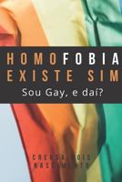 Homofobia Existe Sim. Sou Gay, E Da�? 1718088116 Book Cover