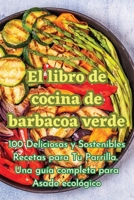 El libro de cocina de barbacoa verde 1835006906 Book Cover