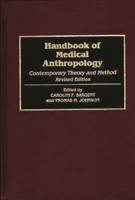 Handbook of Medical Anthropology: Contemporary Theory and Method, Revised Edition 0313296588 Book Cover