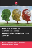 Do ICM à doença de Alzheimer: análise classificativa e preditiva com 3D-CNN 6206860124 Book Cover