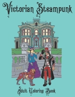 Victorian Steampunk Adult Coloring Book: Steampunk Adventures Await! B08CWJ8JDC Book Cover