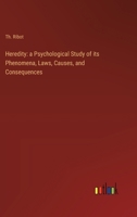 Heredity: a Psychological Study of its Phenomena, Laws, Causes, and Consequences 3385302811 Book Cover