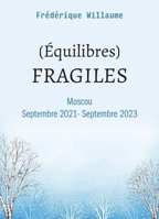 (Équilibres) FRAGILES: Moscou Septembre 2021 - Septembre 2023 (French Edition) B0DRV3TW57 Book Cover
