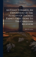 An Essay Towards An Exposition Of The Futility Of Thomas Paine's Objections To The Christian Religion B0FKBY33VK Book Cover