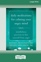 Daily Meditations for Calming Your Angry Mind: Mindfulness Practices to Free Yourself from Anger (16pt Large Print Format) 1038778743 Book Cover