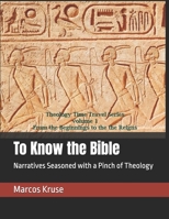 To Know the Bible: Narratives Seasoned with a Pinch of Theology (To Kown the Bible) B0DWKGFYG4 Book Cover