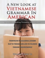 A New Look at Vietnamese Grammar in American: For American-Speaking Vietnamese and Foreigners 1959579436 Book Cover