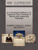 In re Grossgold (Nathan) U.S. Supreme Court Transcript of Record with Supporting Pleadings 1270639811 Book Cover