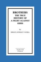 Brothers: The True History of a Fight Against Odds 1516867637 Book Cover