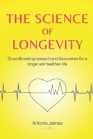 The Science Of Longevity: Groundbreaking research and discoveries for a longer and healthier life. B0C5KNG8WV Book Cover