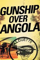 Gunship Over Angola: The Story of a Maverick Pilot 186842930X Book Cover