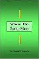Where the Paths Meet 0615139280 Book Cover