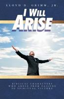 I Will Arise: Biblical Characters Who Arose from Failure to Spiritual Victory 0880195908 Book Cover