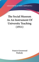 The Social Museum As An Instrument Of University Teaching 1166922839 Book Cover