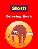 Sloth Coloring Book: relaxing coloring book for active children and Hilarious Fun Coloring Gift Book for Sloth Lovers B08C98YVPG Book Cover