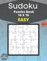 Sudoku easy Puzzles 16 X 16 - volume 3: 100 easy Sudoku 16 X 16 Puzzles book for adults with Solutions – Large Print – One Puzzle Per Page B093CHHXMX Book Cover