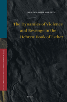 The Dynamics of Violence and Revenge in the Hebrew Book of Esther 9004337016 Book Cover