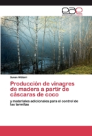 Producción de vinagres de madera a partir de cáscaras de coco: y materiales adicionales para el control de las termitas 620038911X Book Cover