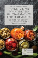 Konservieren praktizieren – Haltbarmachen leicht gemacht: Schritt-für-Schritt-Anleitung für Hobbykonservierer (German Edition) B0DW8PRPJF Book Cover